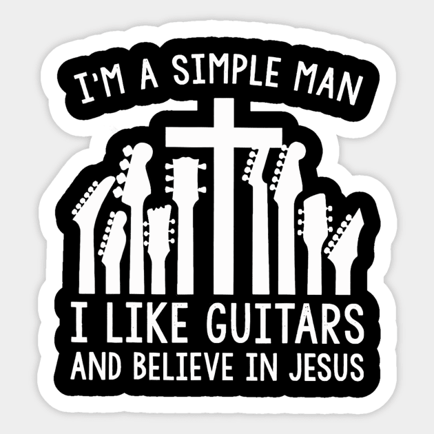 I'm A Simple Man I Like Guitars And Believe In Jesus Sticker by Kokola
